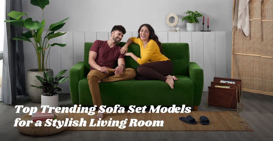 Top Trending Sofa Set Models for a Stylish Living Room