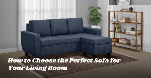 How to Choose the Perfect Sofa for Your Living Room