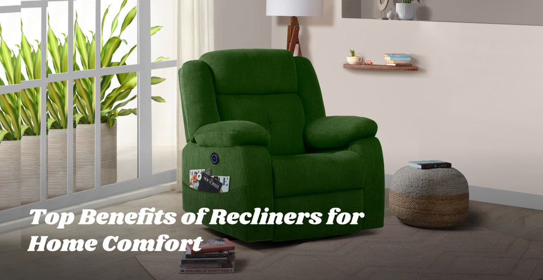 Top Benefits of Recliners for Home Comfort