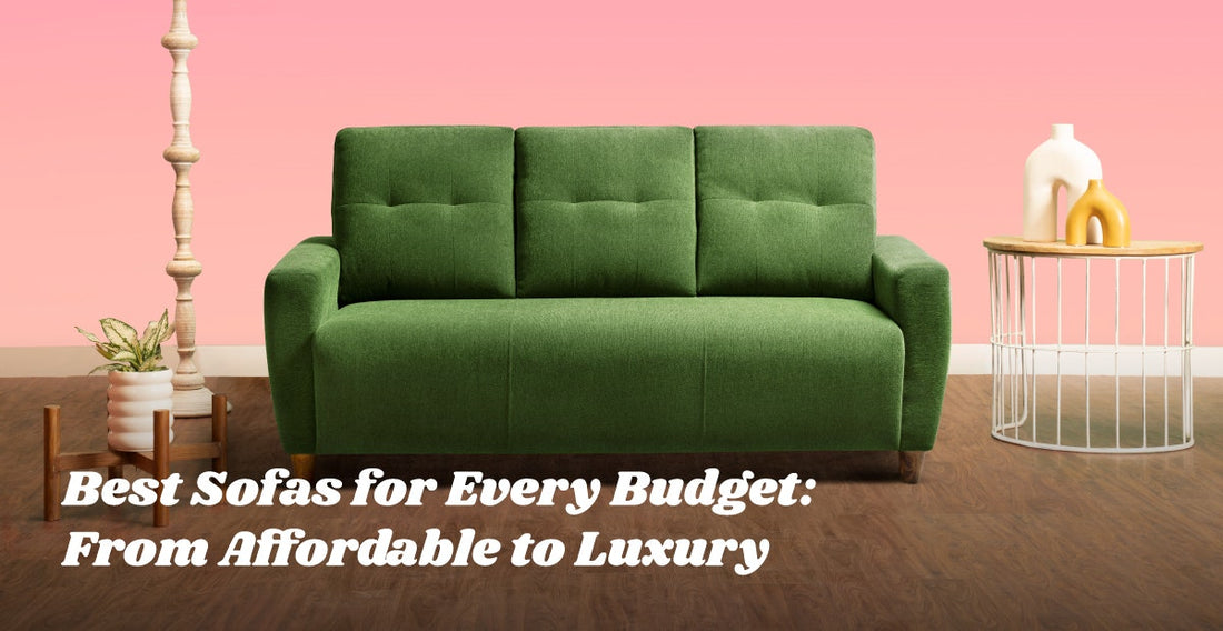Best Sofas for Every Budget: From Affordable to Luxury