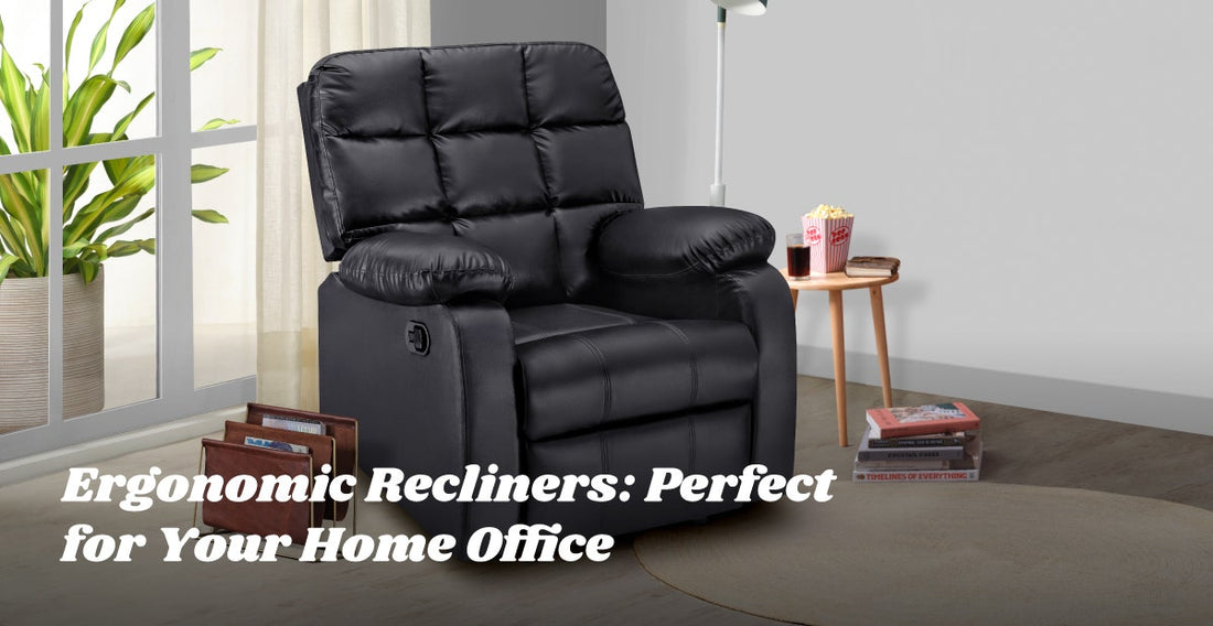 Ergonomic Recliners: Perfect for Your Home Office