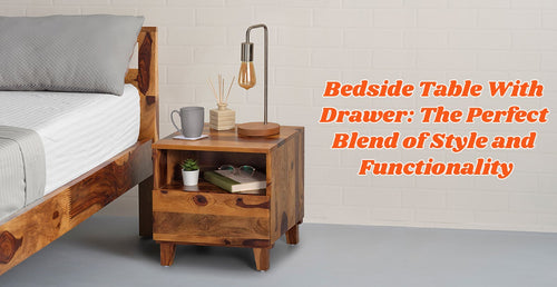 Bedside Table With Drawer: The Perfect Blend of Style and Functionality