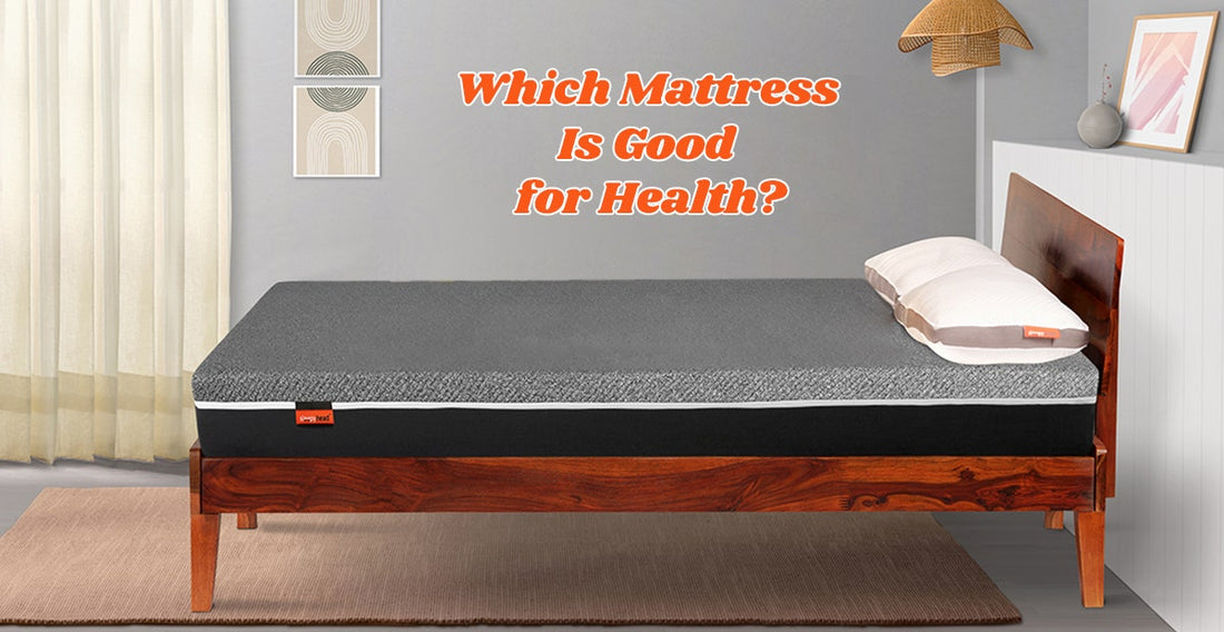 Which Mattress Is Good for Health?