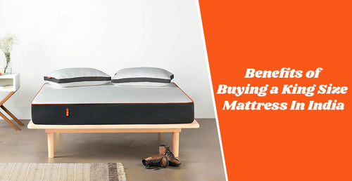 Benefits of Buying a King Size Mattress In India