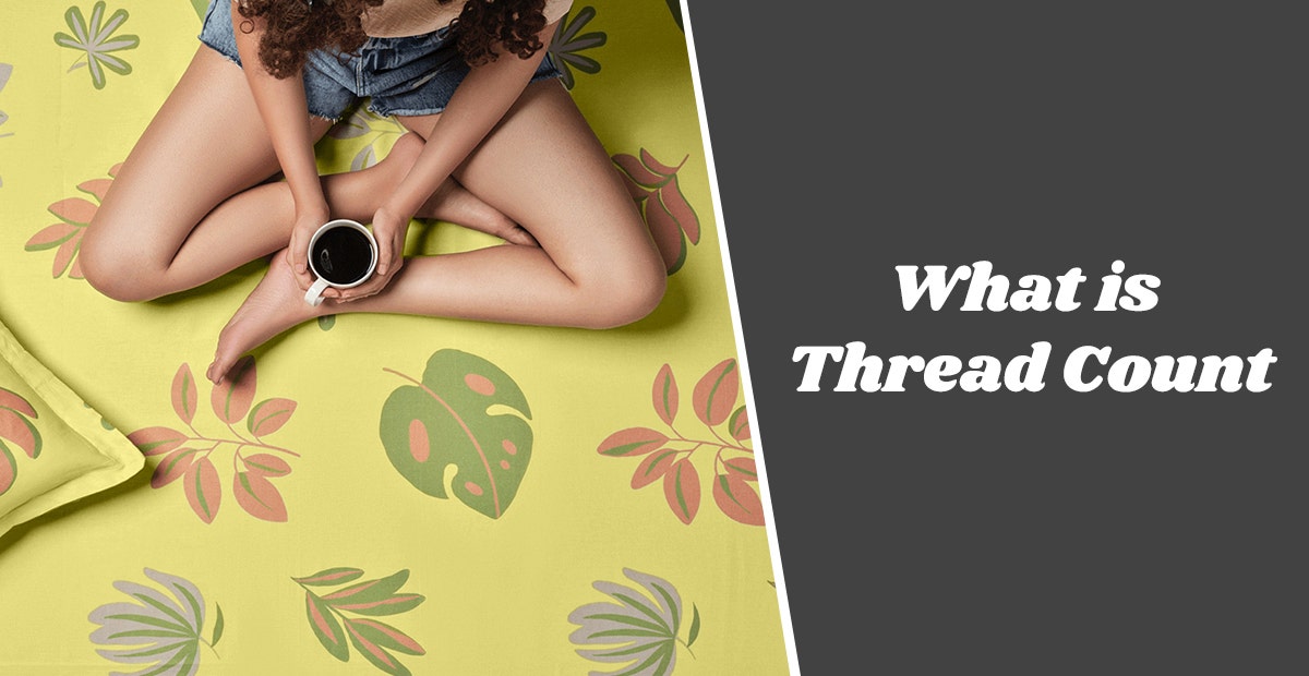 What is a Thread Count | What Is a Good Thread Count for Sheets?