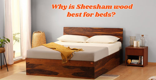 Why is Sheesham wood best for beds?